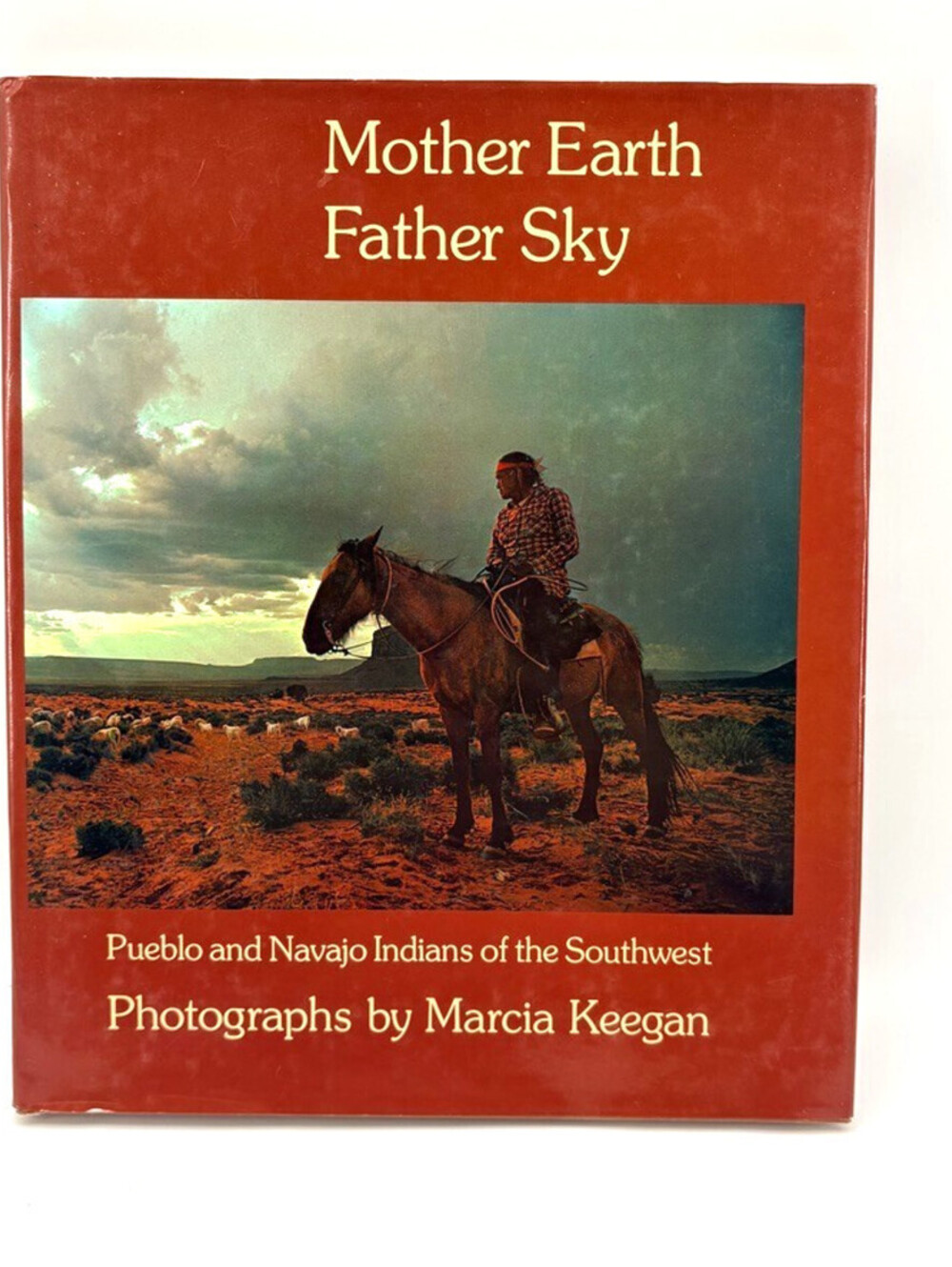 Mother Earth, Father Sky Pueblo and Navajo Indians of the Southwest M. Keegan